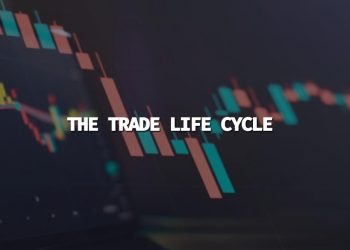 What is The Trade Life Cycle, and How Does it Work Exactly?